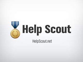 HelpScout.net


  HelpScout.net
 
