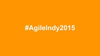 #AgileIndy2015
 