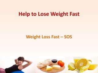 Help to Lose Weight Fast Weight Loss Fast – SOS  