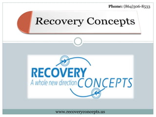 Phone: (864)306-8533
www.recoveryconcepts.us
 