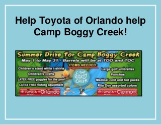 Help Toyota of Orlando help
Camp Boggy Creek!
 
