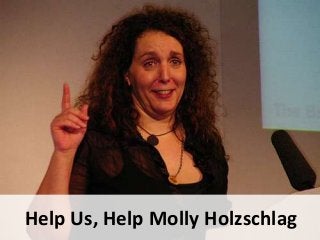 Help Us, Help Molly Holzschlag

 