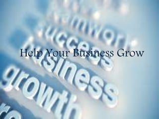 Help Your Business Grow
 