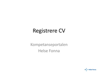 Registrere CV Kompetanseportalen Helse Fonna 