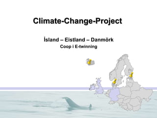 Climate-Change-Project Ísland – Eistland – Danmörk Coop i E-twinning 