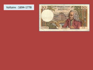Voltaire : 1694-1778
 