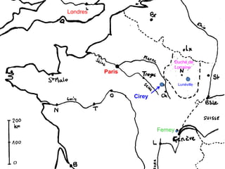 Paris
Londres
Cirey
Lunéville
Duché de
Lorraine
Ferney
 