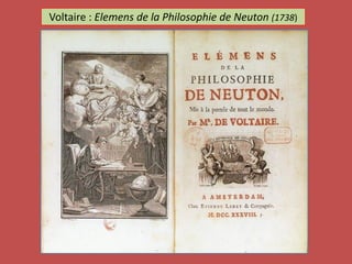 Voltaire : Elemens de la Philosophie de Neuton (1738)
 