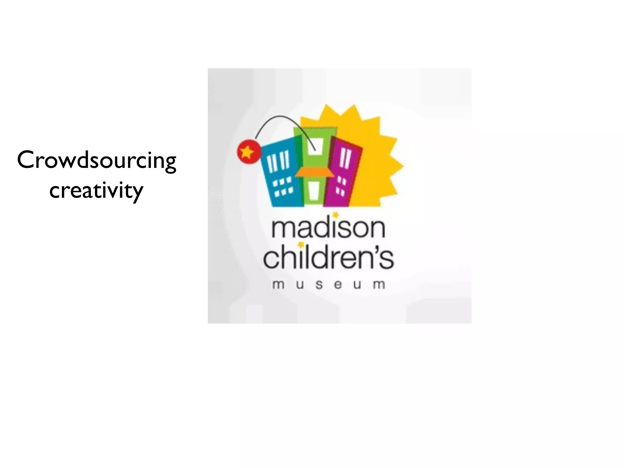 Crowdsourcing
  creativity
 