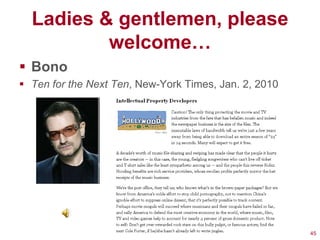 Ladies & gentlemen, please
          welcome…
 Bono
 Ten for the Next Ten, New-York Times, Jan. 2, 2010




                                                       45
 