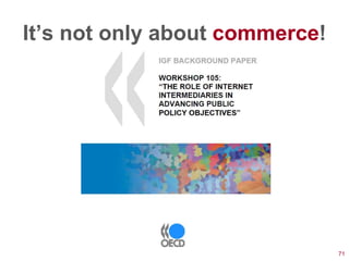 It’s not only about commerce!




                                71
 