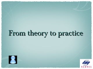 From theory to practice 