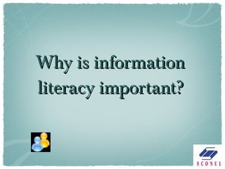 Why is information literacy important? 