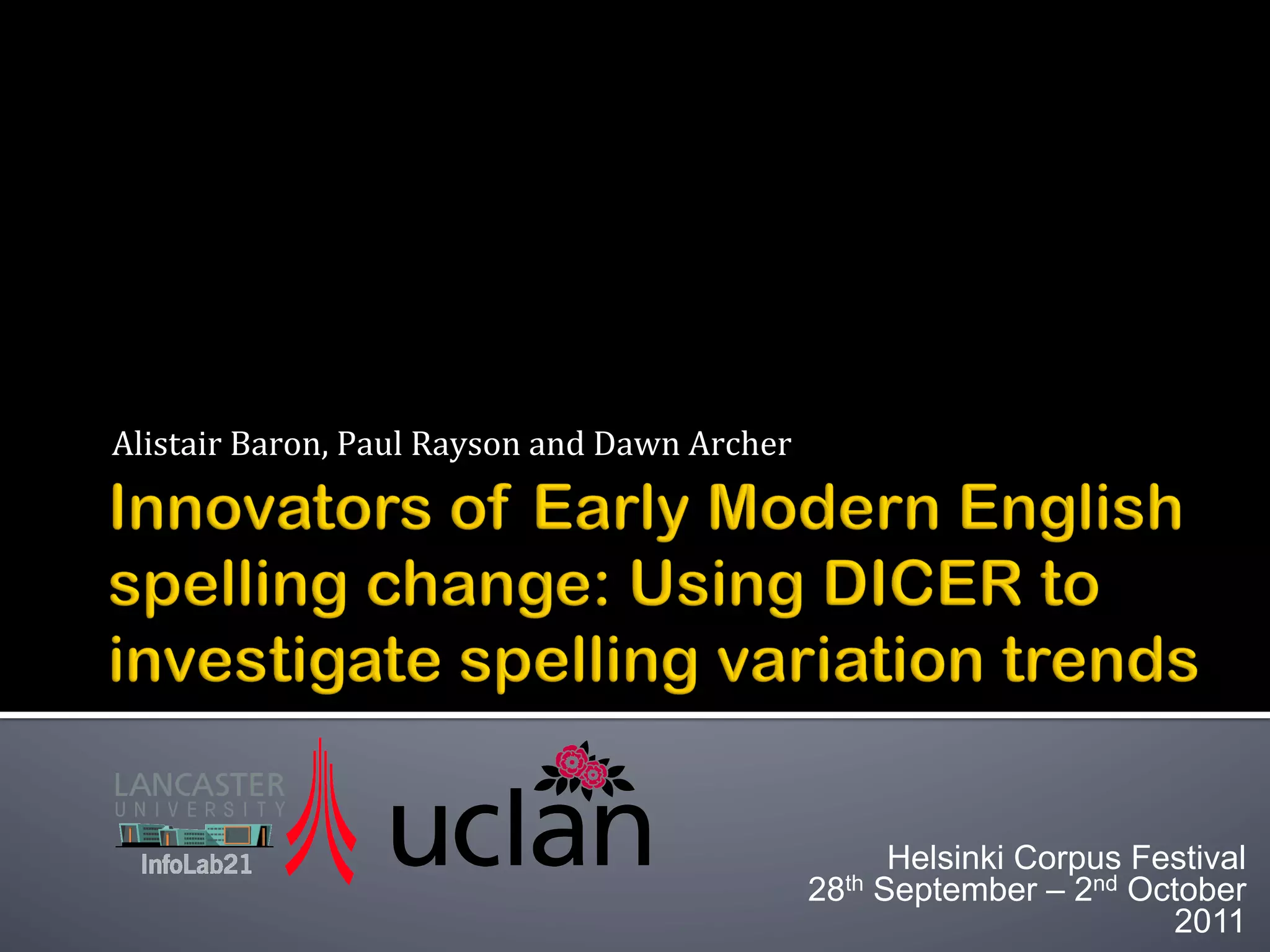 Innovators of the Early Modern English spelling change: Using DICER to ...
