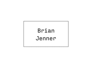 T Brian  
Jenner
 