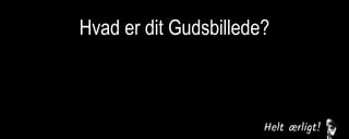 Hvad er dit Gudsbillede?
 