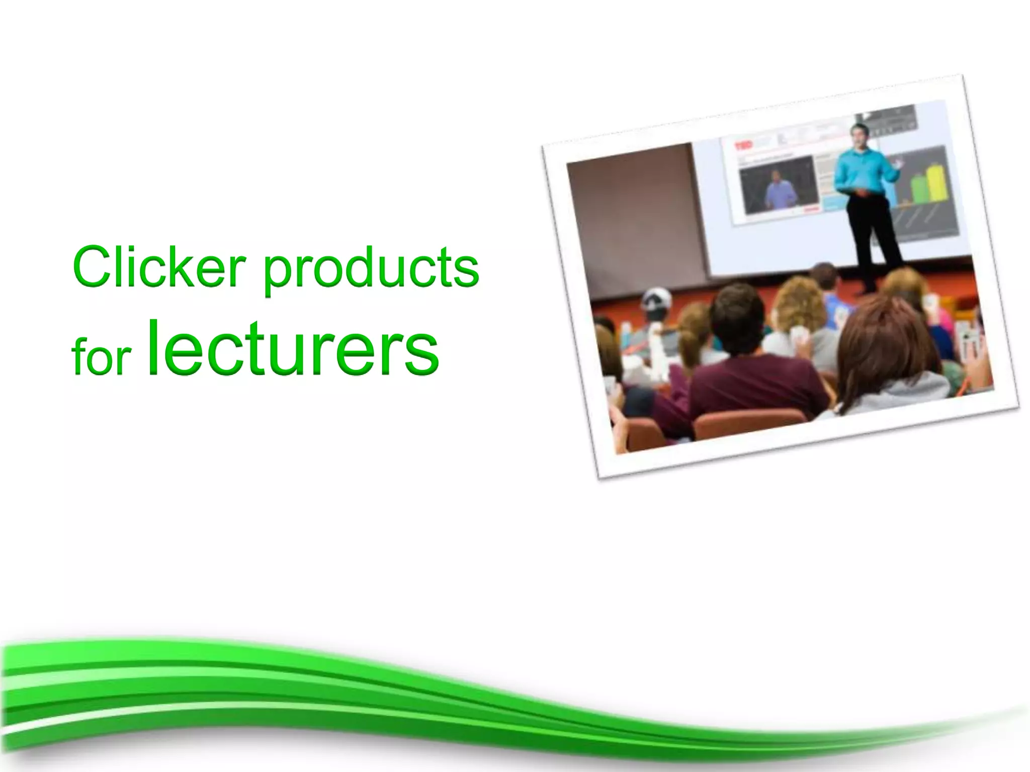 Clicker products
for lecturers
 
