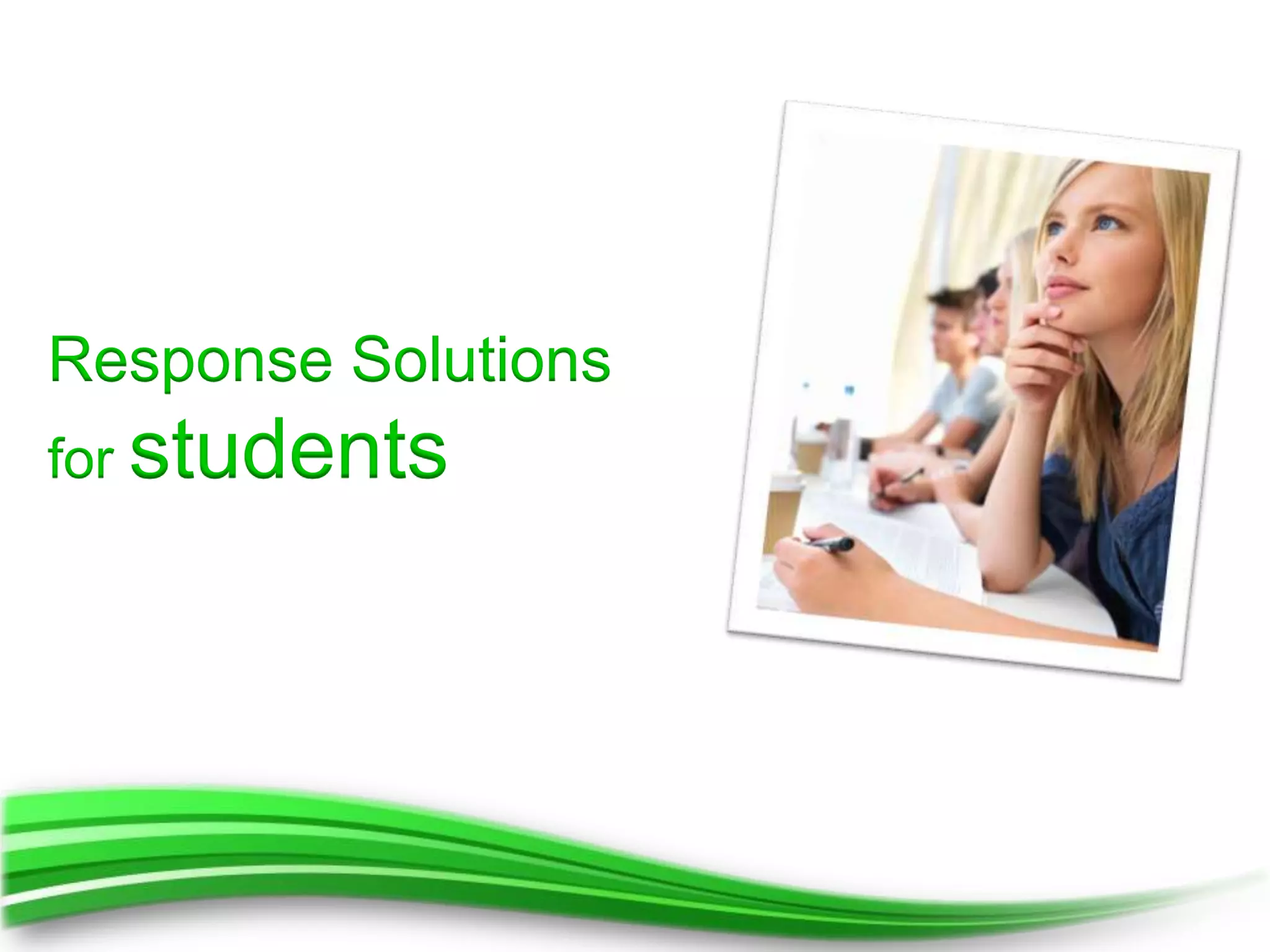 Response Solutions
for students
 