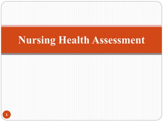 Nursing Health Assessment
1
 