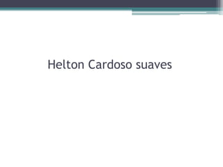 Helton Cardoso suaves
 