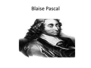 Blaise Pascal 
 