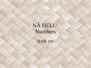 NĀ HELU: Numbers HAW 101 