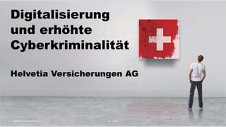 20.11.2020Digitalisierung und CyberCrime1
Digitalisierung
und erhöhte
Cyberkriminalität
Helvetia Versicherungen AG
 