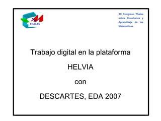 Trabajo digital en la plataforma HELVIA con  DESCARTES, EDA 2007 