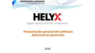 Presentación general del software
Aplicaciones generales
2018
Open-source CFD for Enterprise
 