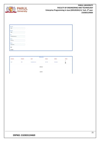 PARUL UNIVERSITY
FACULTY OF ENGINEERING AND TECHNOLOGY
Enterprise Programming in Java (203105261) B. Tech. 3
nd
year
210303124469
21
ERPNO: 210303124469
 