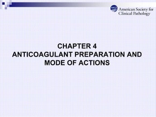 CHAPTER 4
ANTICOAGULANT PREPARATION AND
MODE OF ACTIONS
 