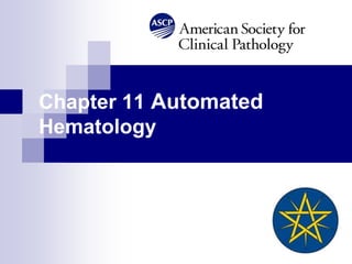 Chapter 11 Automated
Hematology
 