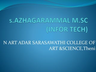 N ART ADAR SARASAWATHI COLLEGE OF
ART &SCIENCE,Theni
 