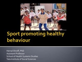 Hemal Shroff, PhD
Assistant Professor
School of Health Systems Studies
Tata Institute of Social Sciences

 