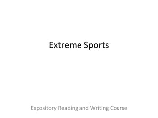 Extreme Sports
Expository Reading and Writing Course
 