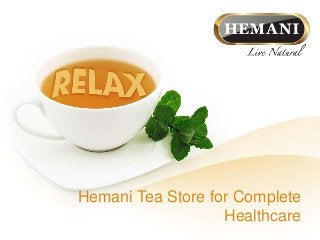 Hemani Tea Store for Complete
Healthcare
 