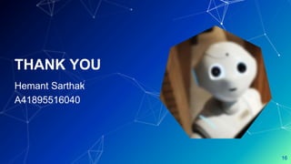 THANK YOU
Hemant Sarthak
A41895516040
16
 