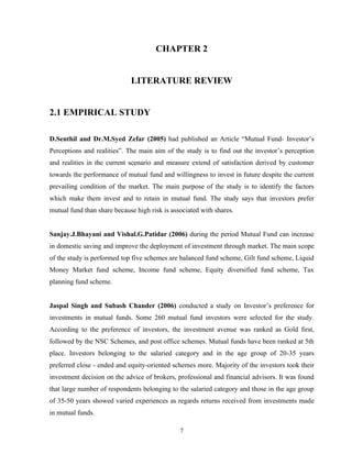 7
CHAPTER 2
LITERATURE REVIEW
2.1 EMPIRICAL STUDY
D.Senthil and Dr.M.Syed Zefar (2005) had published an Article “Mutual Fu...
