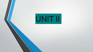 UNIT II
 
