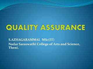 S.AZHAGARAMMAL MSc(IT)
Nadar Saraswathi College of Arts and Science,
Theni.
 