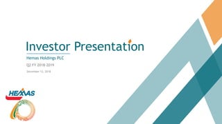 Investor Presentation
Hemas Holdings PLC
Q2 FY 2018–2019
December 12, 2018
 