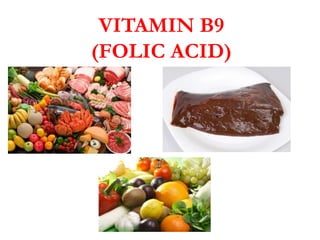 VITAMIN B9
(FOLIC ACID)
 