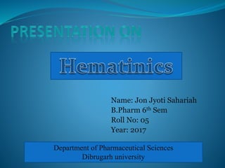 Name: Jon Jyoti Sahariah
B.Pharm 6th Sem
Roll No: 05
Year: 2017
Department of Pharmaceutical Sciences
Dibrugarh university
 