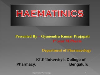 Presented By – Gyanendra Kumar Prajapati
1st year M.Pharm
Department of Pharmacology
KLE University’s College of
Pharmacy, Bengaluru
1Department of Pharmacology
 
