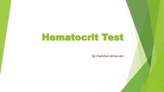 Hematocrit Test
By chanchal verma vats
 