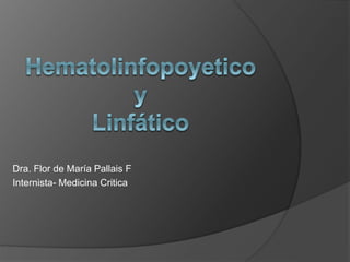 Dra. Flor de María Pallais F
Internista- Medicina Critica
 