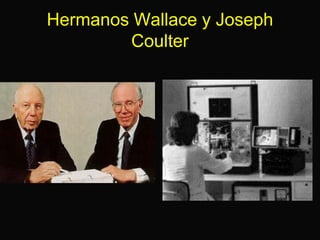 Hermanos Wallace y Joseph
Coulter

 