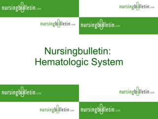 Nursingbulletin:  Hematologic System 