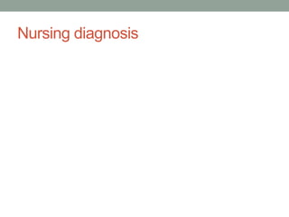 Nursing diagnosis
 