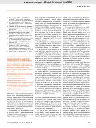 www.neurorgs.com - Unidad de Neurocirugía RGS
                                                                                                                                                   CorrespondenCia




8.    Masson C, Denis P, Prier S, Martin N, Masson              Varón de 55 años, con antecedentes de cirrosis          infantil, suelen asociarse a TCE por abuso y mal-
      M, Cambier J. Maladie de Eales avec troubles              hepática enólica en estadio C de Child, que pre-        trato (síndrome del bebé zarandeado), pero mu-
      neurologiques. Rev Neurol (Paris) 1998; 144: 817-9.
9.    Garg RK, Kar AM, Varma M. Eales’ disease with
                                                                sentó un TCE leve accidental 24 horas previas al        chos de estos casos no se diagnostican. Por este
      progressive spastic paraparesis. J Assoc Physicians       ingreso. Había sido desestimado previamente             motivo, la incidencia de HSDAI podría ser ma-
      India 1993; 41: 179.                                      para trasplante hepático, por persistencia del          yor en niños que en adultos [1].
10.   Castellanos MM, Teruel C, Davalos A. Síndrome de          hábito enólico. Acudió al servicio de urgencias             El mecanismo causal generalmente acepta-
      Susac: presentación de un nuevo caso. Neurología
      1999; 14: 63-5.                                           por cefalea, mareo y déficit de fuerza en el miem-      do es la rotura de las venas puente que se diri-
11.   Szilasiová J. Susac syndrome: retinocochleocerebral       bro inferior izquierdo; se encontraba orientado         gen al seno longitudinal superior desde la su-
      vaculopathy. Croat Med J 2004; 45: 338-43.                en las tres esferas, con un nivel de conciencia         perficie medial del córtex cerebral [2,10]. En el
12.   Perkin D. Neuro-ophtalmological syndromes for
                                                                adecuado (GCS 15/15). En la exploración física          83-91% de los casos es posible identificar un TCE
      neurologists. J Neurol Neurosurg Psychiatry 2004;
      75: 20-3.                                                 destacaba un hematoma hemifacial derecho                previo [1,2]. También se han descrito casos de
13.   Scully RE, Mark EJ, McNeely WF, Ebeling SH, Phillips      importante y una paresia leve 4/5 en el miem-           HSDAI en pacientes anticoagulados, en trata-
      LD. Presentation of a case –case records of the           bro inferior izquierdo.                                 miento con hemodiálisis, secundarios a hemo-
      Massachusetts General Hospital. N Engl J Med
      1998; 338: 313-9.                                             En la tomografía axial computarizada (TAC)          rragias por rotura aneurismática o bien a TCE
14.   Gómez-Argüelles JM, Martín-Doimeadios P,                  cerebral se identificó un HSDAI. La analítica del pa-   penetrantes [1]. Asimismo, la coagulopatía pri-
      Sebastián-De la Cruz F, Romero-Ganuza FJ,                 ciente reflejaba plaquetopenia (64.000/mm3)             maria o secundaria y el hábito enólico se han
      Rodríguez-Gómez J, Florensa J, et al. Mielitis
                                                                y coagulopatía (INR 1,9; TTPA 38%) graves.              reconocido como factores independientes que
      transversa aguda en siete pacientes con lupus
      eritematoso sistémico. Rev Neurol 2008; 47: 169-74.           En las primeras 24 horas de ingreso, el pa-         predisponen al desarrollo de HSDAI [5,6]. En el
15.   Weber M. Eales. J Fr Ophtalmol 2001; 24: 984-6.           ciente se deterioró neurológicamente, con som-          caso que presentamos, varios factores etiológi-
                                                                nolencia (GCS 13/15), hemiplejía izquierda y cri-       cos de los anteriormente expuestos (TCE, coagu-
                                                                sis epilépticas parciales del miembro inferior          lopatía secundaria y enolismo crónico) pudieron
                                                                izquierdo; una nueva TAC mostró progresión              participar en la formación del hematoma inicial
Hematoma subdural agudo inter­                                  del HSDAI, con efecto de masa ipsilateral (Figu-        y favorecer su progresión durante las primeras
hemisférico en un paciente cirrótico                            ra, a), acompañado de un empeoramiento sig-             24 horas de ingreso hospitalario.
                                                                nificativo de las cifras analíticas previas. Dado el        Clínicamente, los HDAI se manifiestan como
Marta navas-García, Lucía alcázar-Vaquerizo,                    estado clínico y el mal pronóstico del paciente,        un ‘síndrome de la hoz cerebral’ (falx syndrome),
rodrigo Carrasco-Moro, José M. pascual-Garvi,                   se descartó el tratamiento quirúrgico para la           descrito por primera vez en 1959 por List [7];
José ricardo Gil-simoes, rafael G. sola                         evacuación del HSDAI.                                   cursa con una hemiparesia o monoparesia del
Servicio de Neurocirugía. Hospital Universitario La Princesa.       Durante el ingreso, el paciente experimentó         miembro inferior contralateral debido a la repre-
Madrid, España.                                                 una mejoría neurológica progresiva, recuperó            sentación anatómica del córtex motor del miem-
Correspondencia: Dra. Marta Navas García. Servicio de           parcialmente la hemiparesia izquierda, el nivel         bro inferior en el homúnculo de Penfield, situa-
Neurocirugía. Hospital Universitario La Princesa. Diego
                                                                de conciencia (GCS 14/15) y consiguió un ade-           da en la cara medial prerrolándica [1-4]. Otras
de León, 62. E-28006 Madrid.
                                                                cuado control de las crisis epilépticas parciales.      manifestaciones neurológicas son la fluctuación
e-mail: m_navas_garcia@hotmail.com
                                                                Una última TAC realizada en la cuarta semana            del nivel de conciencia, las alteraciones de la
aceptado tras revisión externa: 03.06.10.                       de hospitalización demostró la resolución casi          marcha, las crisis generalizadas o parciales del
Cómo citar este artículo: Navas-García M, Alcázar-Vaquerizo     completa del HSDAI (Figura, b). De forma brus-          miembro afectado, el deterioro cognitivo, las al-
L, Carrasco-Moro R, Pascual-Garvi JM, Gil-Simoes JR, Sola
                                                                ca, el paciente experimentó un cuadro de asci-          teraciones del lenguaje o las paresias de los ner-
RG. Hematoma subdural agudo interhemisférico en un
paciente cirrótico. Rev Neurol 2010; 51: 447-8.                 tis, descompensación hidrópica, derrame pleu-           vios oculomotores. La mayoría de los pacientes
© 2010 revista de neurología
                                                                ral e insuficiencia respiratoria grave, refractarios    presentarán déficit neurológicos de forma inme-
                                                                al tratamiento médico (secundario a la hepato-          diata tras la formación del HSDAI, pero puede
                                                                patía crónica de base), lo que condicionó su fa-        existir un retraso en la aparición de éstos, que es
El hematoma subdural agudo interhemisférico                     llecimiento a los 42 días de ingreso.                   variable, desde horas a días [4]. Nuestro pacien-
(HSDAI) es una complicación postraumática in-                                                                           te presentó un deterioro neurológico progresivo
frecuente, que asocia una morbimortalidad ele-                  El HSDAI es una forma de hemorragia cerebral            y diferido; se inició con una monoparesia contra-
vada [1]. Podría considerarse una entidad clí-                  postraumática poco frecuente. El uso rutinario          lateral sin afectación del nivel de conciencia que
nica diferente del resto de los hematomas                       de la TAC en la evaluación inicial de los pacien-       evolucionó a hemiplejía, estupor y crisis epilépti-
subdurales en otras localizaciones, por sus ca-                 tes que han presentado un TCE ha incrementa-            cas parciales a consecuencia del resangrado.
racterísticas especiales de situación, y porque                 do el número de HSDAI diagnosticados; hasta                 El estudio con TAC cerebral constituye la prue-
actualmente su manejo terapéutico continua                      la fecha, se han descrito con detalle alrededor         ba radiológica de elección para el diagnóstico
siendo materia de debate [1-5].                                 de 100 casos en la bibliografía [1-3].                  inicial del HSDAI [1,4,7]. Se observa una imagen
    Presentamos el caso de un paciente afecta-                      Esta afección ocurre habitualmente en pa-           hiperdensa adyacente a la hoz cerebral, de for-
do de cirrosis hepática y coagulopatía secunda-                 cientes mayores, entre la sexta y la octava dé-         ma convexa hacia la cara medial del córtex. La
ria, diagnosticado de HSDAI tras sufrir un trau-                cada de la vida, y es más frecuente en el sexo          forma alargada del hematoma y su tamaño per-
matismo craneoencefálico (TCE) leve.                            masculino (proporción de 1,87 a 1) [4]. En la edad      miten realizar el diagnóstico diferencial con la



www.neurologia.com           Rev Neurol 2010; 51 (7)                                                                                                                   447
 